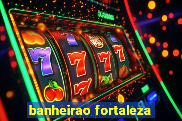 banheirao fortaleza